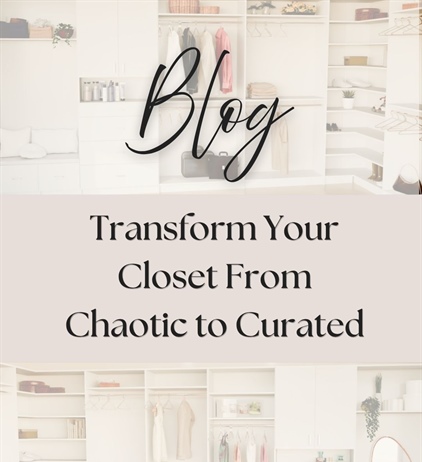 Transforming Your Closet from Chaotic to Curated